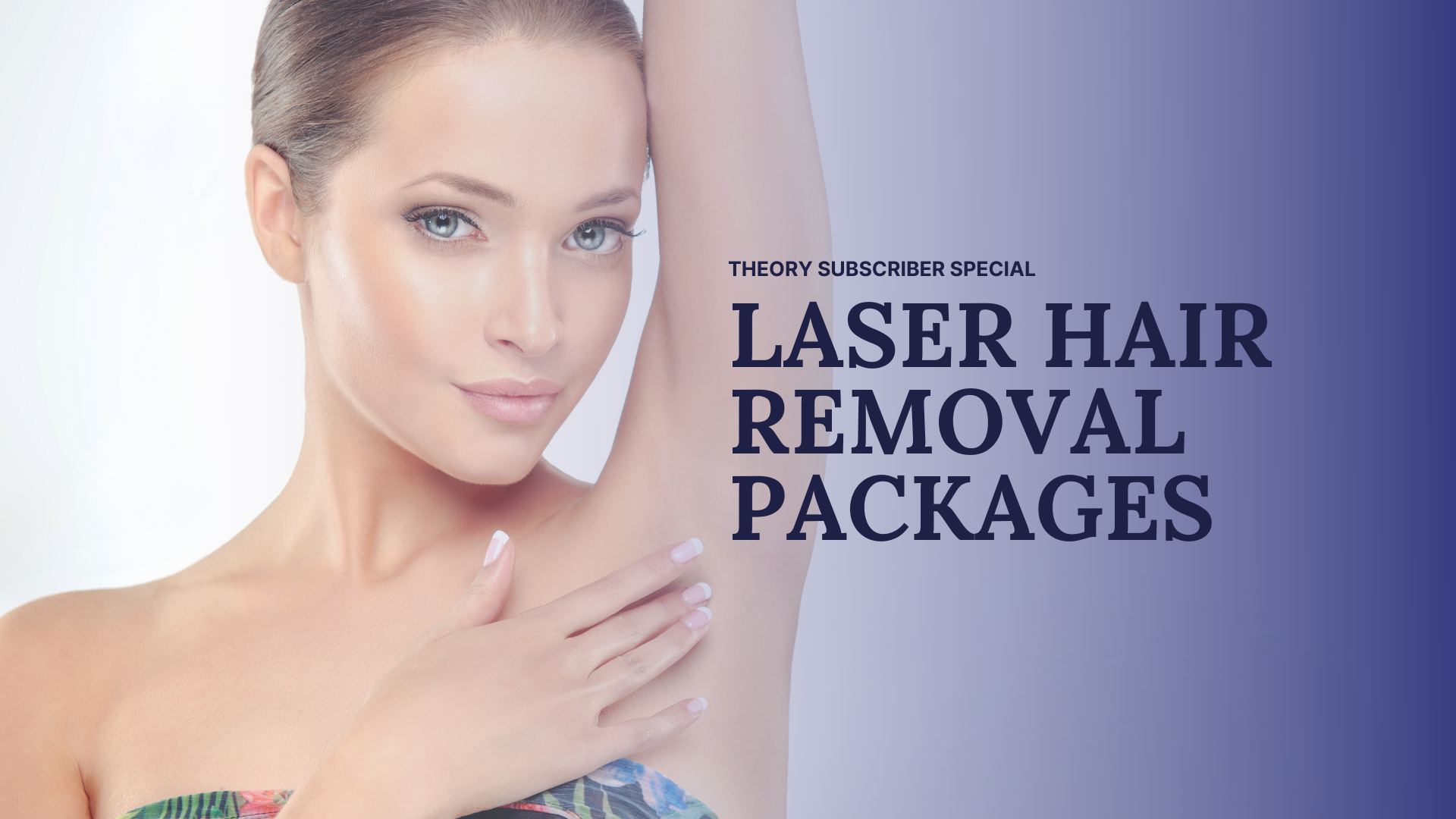 Theory Special – Laser Hair Removal Packages