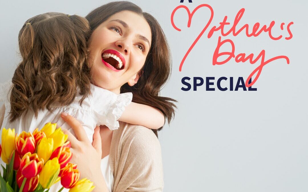 2024 Mother’s Day Specials